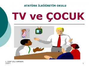 ATATRK LKRETM OKULU TV ve OCUK 1 SINIF