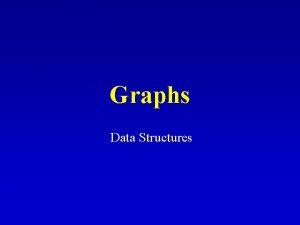 Graphs Data Structures What is a graph A