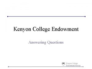 Kenyon College Endowment Answering Questions Kenyon College Endowment