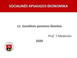 SOCIALINS APSAUGOS EKONOMIKA 11 Socialins paramos imokos Prof
