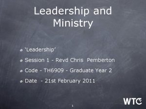 Leadership and Ministry Leadership Session 1 Revd Chris