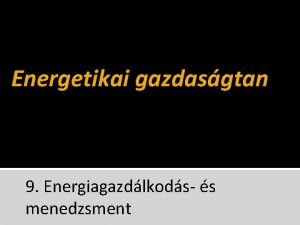 Energetikai gazdasgtan 9 Energiagazdlkods s menedzsment Intzmnyi energiagazdlkods