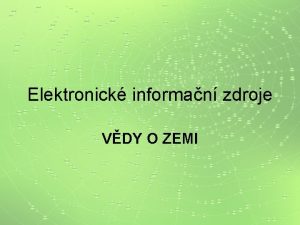 Elektronick informan zdroje VDY O ZEMI Pstup k