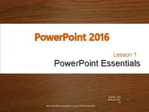Power Point 2016 Lesson 1 Power Point Essentials