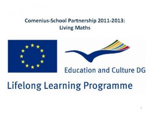 ComeniusSchool Partnership 2011 2013 Living Maths 1 Week