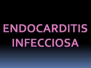 ENDOCARDITIS INFECCIOSA ENDOCARDITIS INFECCIOSA Concepto Infeccin microbiana generalmente