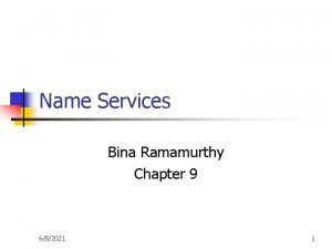 Name Services Bina Ramamurthy Chapter 9 682021 1