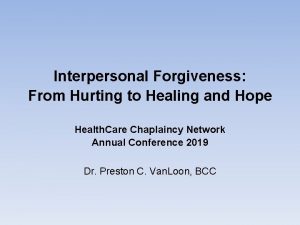 Interpersonal Forgiveness From Hurting to Healing and Hope