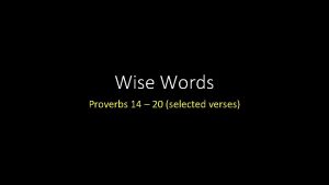 Wise Words Proverbs 14 20 selected verses Wise