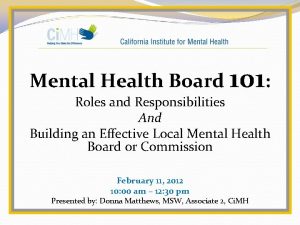 Mental Health Board 101 Roles and Responsibilities And