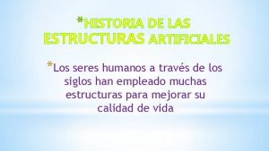 Historia de las estructuras artificiales