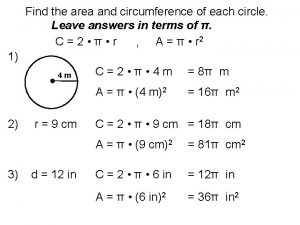 Find the area and circumference of each circle