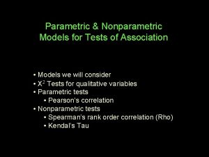 Parametric Nonparametric Models for Tests of Association Models