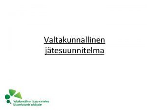 Valtakunnallinen jtesuunnitelma Valtsun valmistelun organisoituminen Jtealan strateginen yhteistyryhm