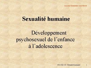 COLLGE DOUARDMONTPETIT Sexualit humaine Dveloppement psychosexuel de lenfance