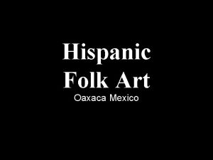 Hispanic Folk Art Oaxaca Mexico Start of all