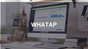 WHATAP June 6 2021 Wha Tap Solution Service