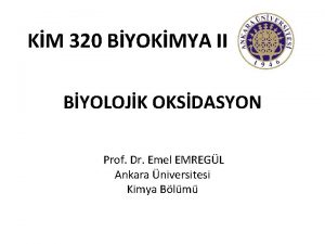 KM 320 BYOKMYA II BYOLOJK OKSDASYON Prof Dr