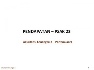 PENDAPATAN PSAK 23 Akuntansi Keuangan 2 Pertemuan 9