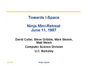Towards ISpace Ninja MiniRetreat June 11 1997 David