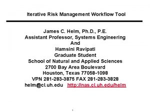 Iterative Risk Management Workflow Tool James C Helm
