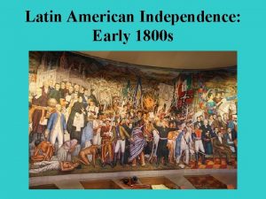 Latin American Independence Early 1800 s I Review