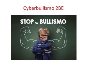 Cyberbullismo 2 BE In ambito psicologico Il cyberbullismo