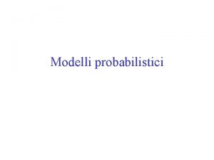 Modelli probabilistici Ripasso PAPA BPA B PA i