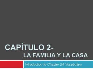 CAPTULO 2 LA FAMILIA Y LA CASA Introduction