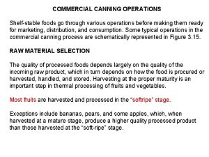 COMMERCIAL CANNING OPERATIONS Shelfstable foods go through various