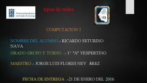 tipos de redes COMPUTACION 1 NOMBRE DEL ALUMNO