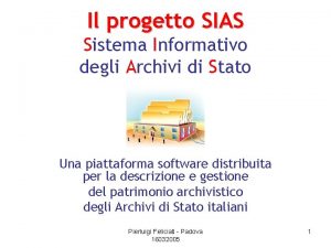 Il progetto SIAS Sistema Informativo degli Archivi di