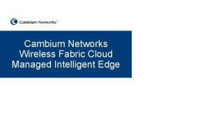 Cambium Networks Wireless Fabric Cloud Managed Intelligent Edge