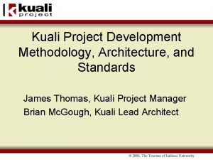 Kuali Project Development Methodology Architecture and Standards James