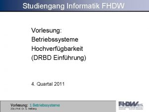 Studiengang Informatik FHDW Vorlesung Betriebssysteme Hochverfgbarkeit DRBD Einfhrung