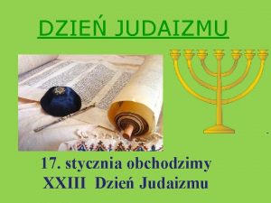 DZIE JUDAIZMU 17 stycznia obchodzimy XXIII Dzie Judaizmu