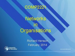 COMP 2221 Networks in Organisations Richard Henson February