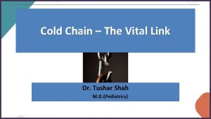 Cold Chain The Vital Link Dr Tushar Shah