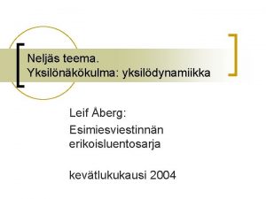 Neljs teema Yksilnkkulma yksildynamiikka Leif berg Esimiesviestinnn erikoisluentosarja