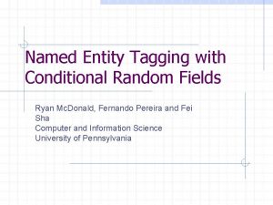 Named Entity Tagging with Conditional Random Fields Ryan