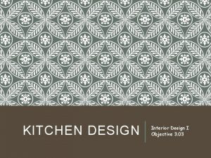 KITCHEN DESIGN Interior Design I Objective 3 03