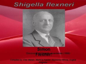 Simon Discoverer of Shigella dysenteriae 1899 Flexner Compiled