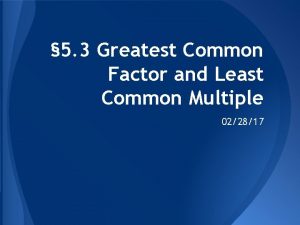 5 3 Greatest Common Factor and Least Common