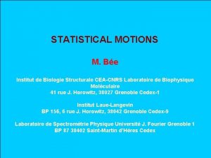 STATISTICAL MOTIONS M Be Institut de Biologie Structurale