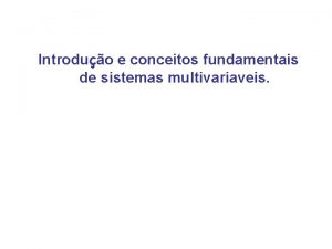 Introduo e conceitos fundamentais de sistemas multivariaveis Sistemas