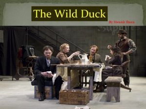 The wild duck as a modern family drama