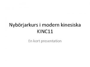 Nybrjarkurs i modern kinesiska KINC 11 En kort