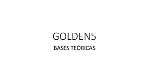 GOLDEN 5 BASES TERICAS Teora General de Sistemas