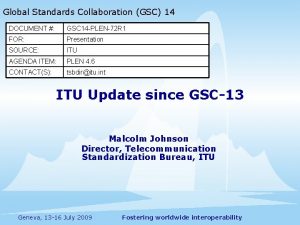 Global Standards Collaboration GSC 14 DOCUMENT GSC 14