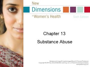 Chapter 13 Substance Abuse Substance Abuse What Is